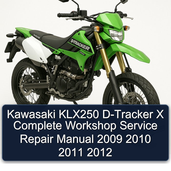 Kawasaki KLX250 D-Tracker X Complete Workshop Service Repair Manual 2009 2010 2011 2012