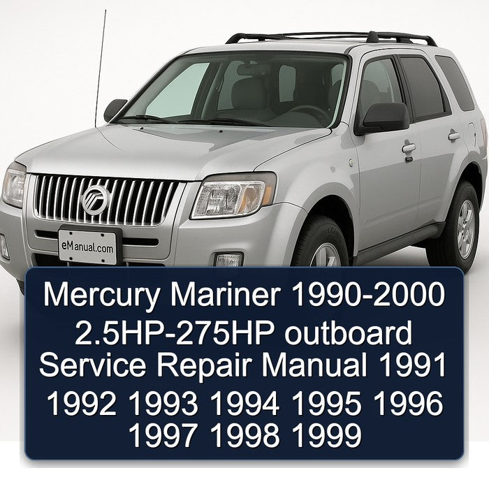 Mercury Mariner 1990-2000 2.5HP-275HP outboard Service Repair Manual 1991 1992 1993 1994 1995 1996 1997 1998 1999