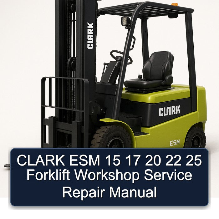 CLARK ESM 15 17 20 22 25 Forklift Workshop Service Repair Manual