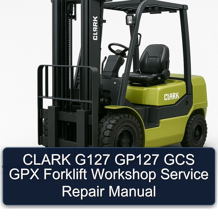CLARK G127 GP127 GCS GPX Forklift Workshop Service Repair Manual