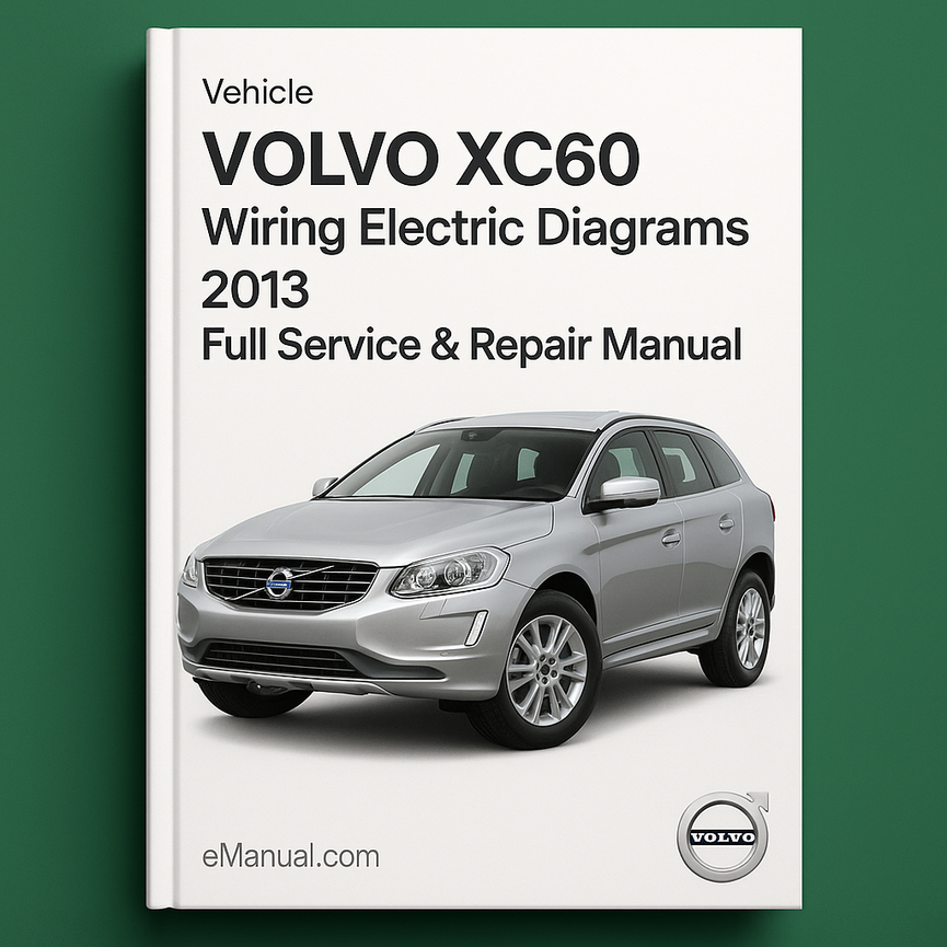 Volvo XC60 Wiring Electric Diagrams 2013 Full Service Repair Manual