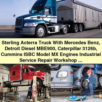 Sterling Acterra Truck Mercedes Benz Mbe900, Caterpillar 3126b, Cummins Isbc Model MX Engines Service Repair Workshop Manual PDF
