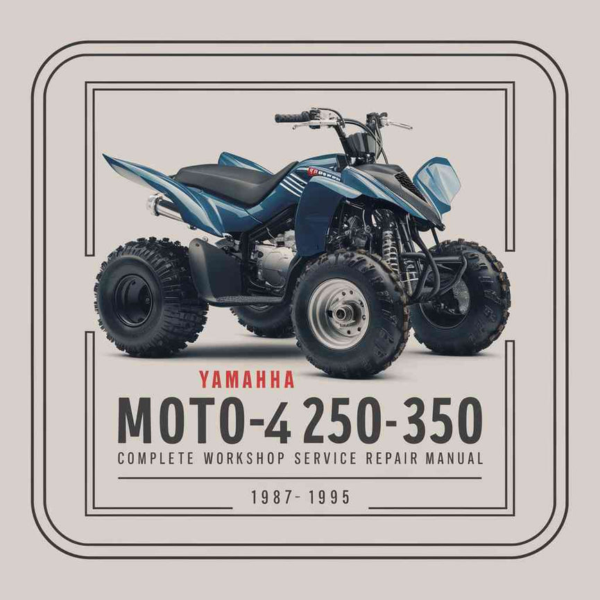 Yamaha Moto-4 250 Moto-4 350 ATV Complete Workshop Service Repair Manual 1987 1988 1989 1990 1991 1992 1993 1994 1995