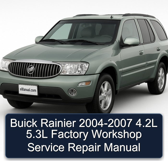 Buick Rainier 2004-2007 4.2L 5.3L Factory Workshop Service Repair Manual