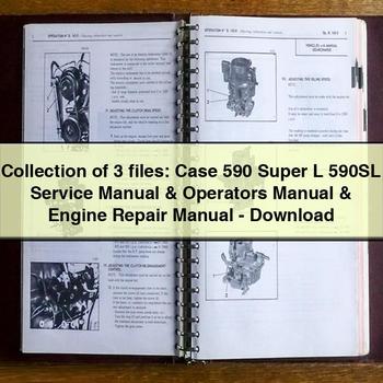 Collection of 3 files Case 590 Super L 590SL Service Manual Operators Manual Engine Repair Manual-PDF