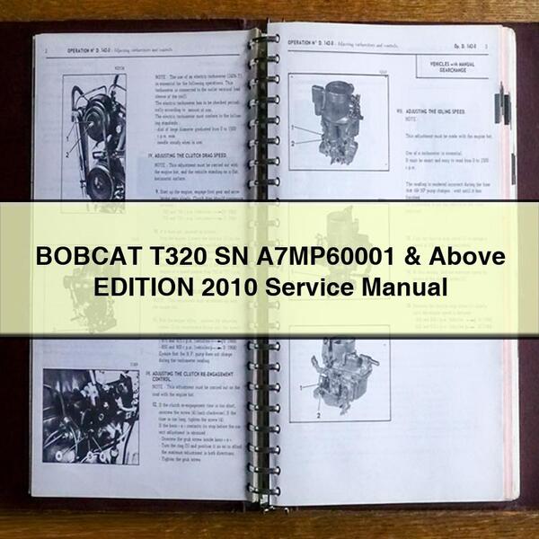 2010 Bobcat T320 SN A7mp60001 Above Edition Service Repair Workshop Manual PDF