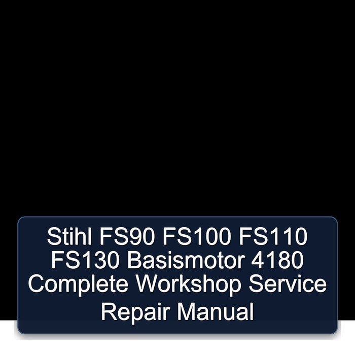 Stihl FS90 FS100 FS110 FS130 Basismotor 4180 Complete Workshop Service Repair Manual