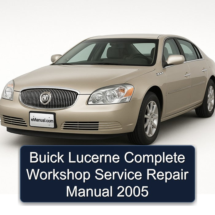 Buick Lucerne Complete Workshop Service Repair Manual 2005