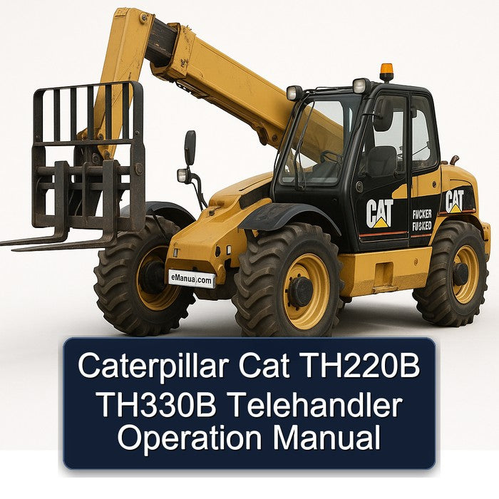 Caterpillar CAT TH220B TH330B Telehandler Operation Service Repair Workshop Manual PDF