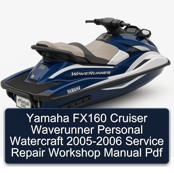 2005-2006 Yamaha FX160 Cruiser Waverunner Personal Watercraft Service Repair Workshop Manual PDF