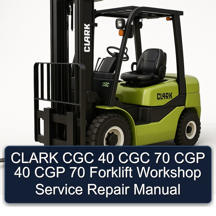 CLARK CGC 40 CGC 70 CGP 40 CGP 70 Forklift Workshop Service Repair Manual