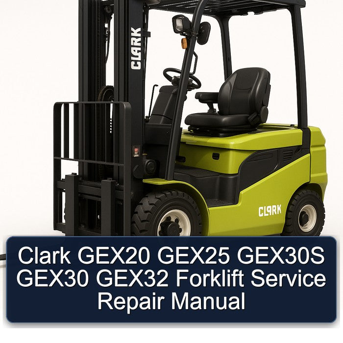Clark GEX20 GEX25 GEX30S GEX30 GEX32 Forklift Service Repair Manual