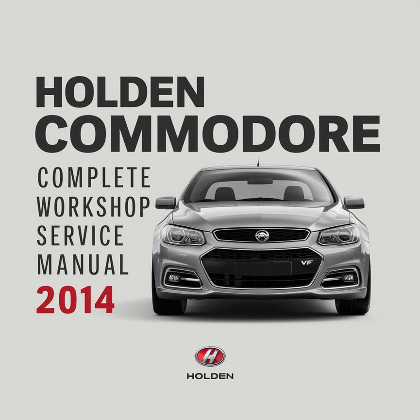 Holden Commodore VF Complete Workshop Service Repair Manual 2014