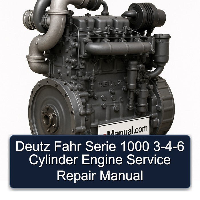 Deutz 1000 Fahr Serie 3-4-6 Cylinder Engine Service Repair Workshop Manual PDF