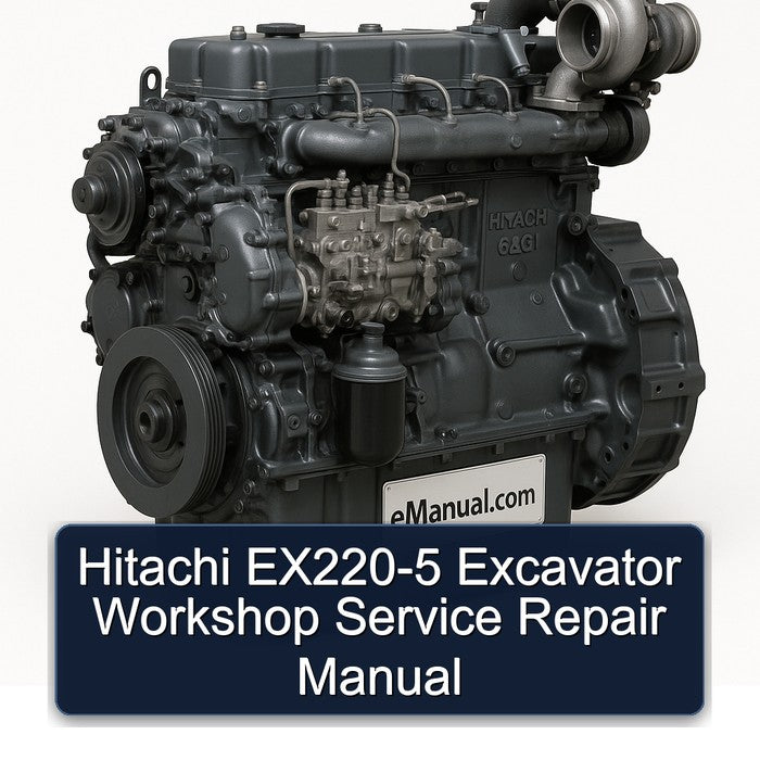 Hitachi EX220-5 Excavator Workshop Service Repair Manual