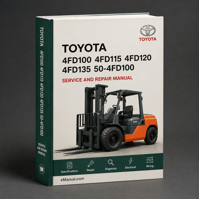 Manual de servicio y reparación de montacargas Toyota 4FD100 4FD115 4FD120 4FD135 50-4FD100 50-4FD115 50-4FD120 50-4FD135 4FDK150 4FDK160 50-4FDK150 50-4FDK160