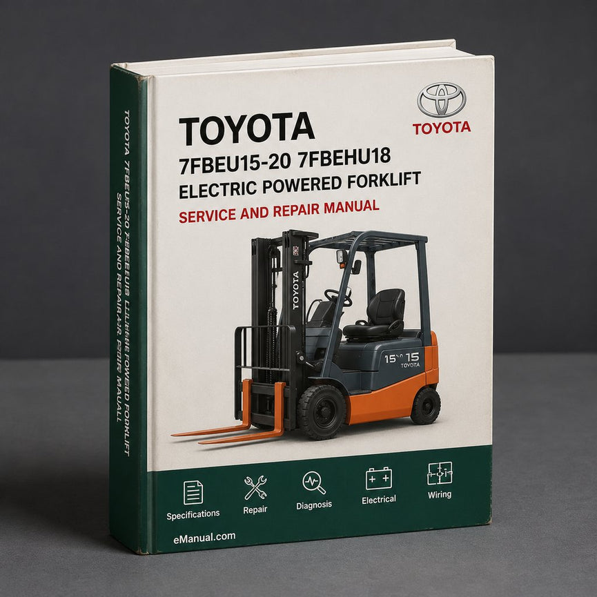 TOYOTA 7FBEU15-20 & 7FBEHU18 Electric POWERED FORKLIFT Service Repair Manual - Download PDF