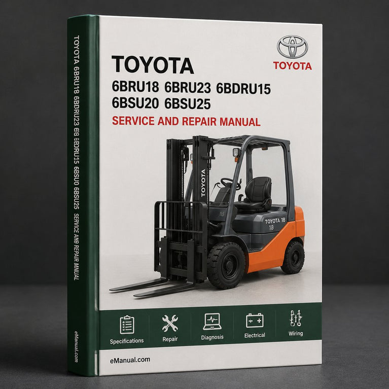 Toyota 6BRU18 6BRU23 6BDRU15 6BSU20 6BSU25 Forklift Full Service & Repair Manual