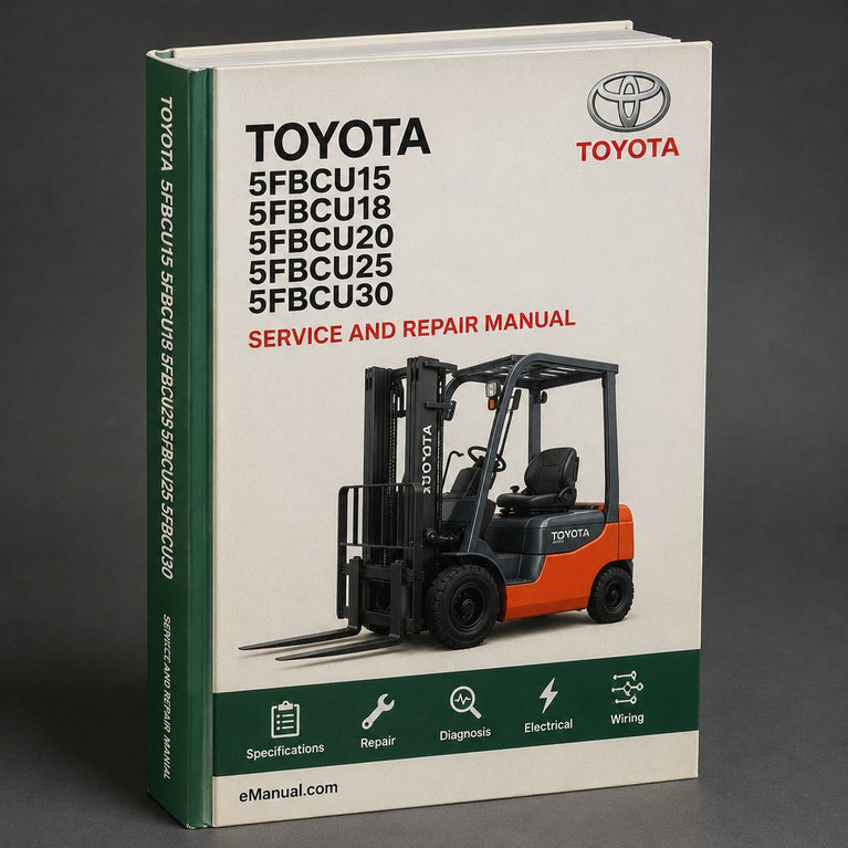 Toyota 5FBCU15 5FBCU18 5FBCU20 5FBCU25 5FBCU30 Forklift Full Service & Repair Manual