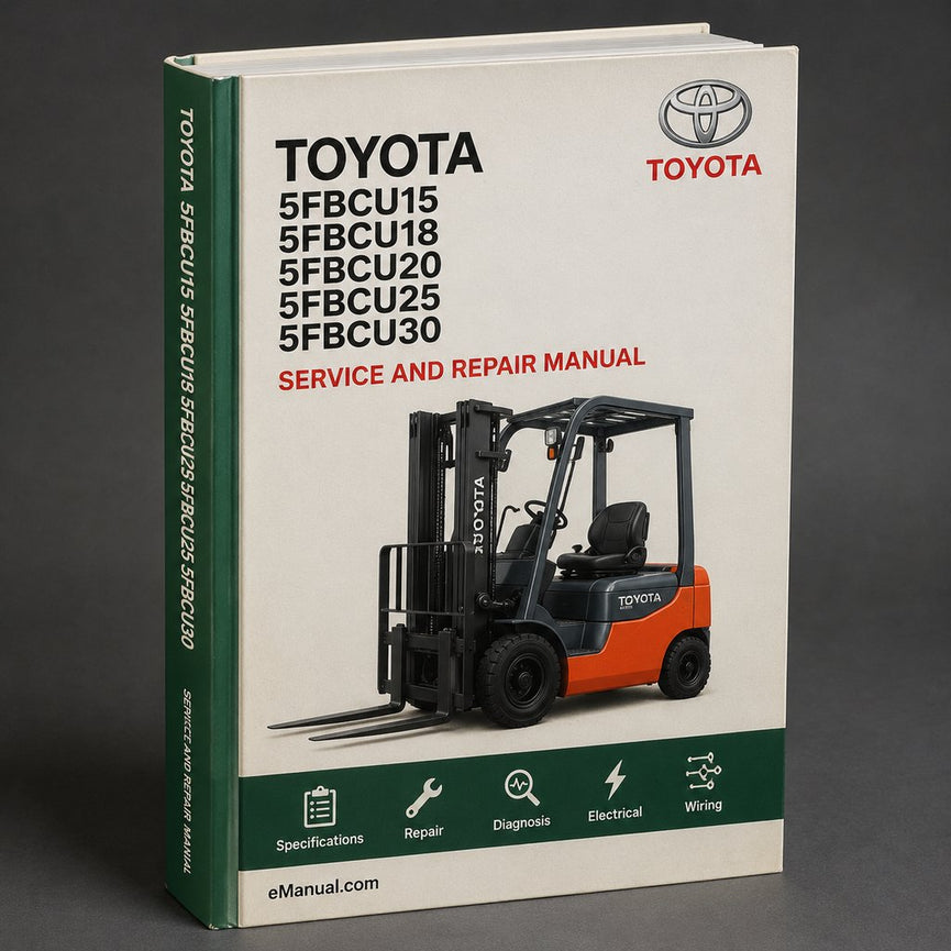 Toyota 5FBCU15 5FBCU18 5FBCU20 5FBCU25 5FBCU30 Forklift Full Service & Repair Manual