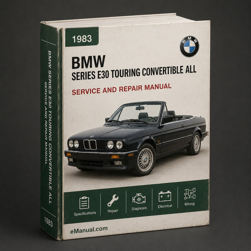 BMW 3 Series E30 TOURING CONVERTIBLE Workshop Repair Manual All 1983-1991 ModelS COVERED