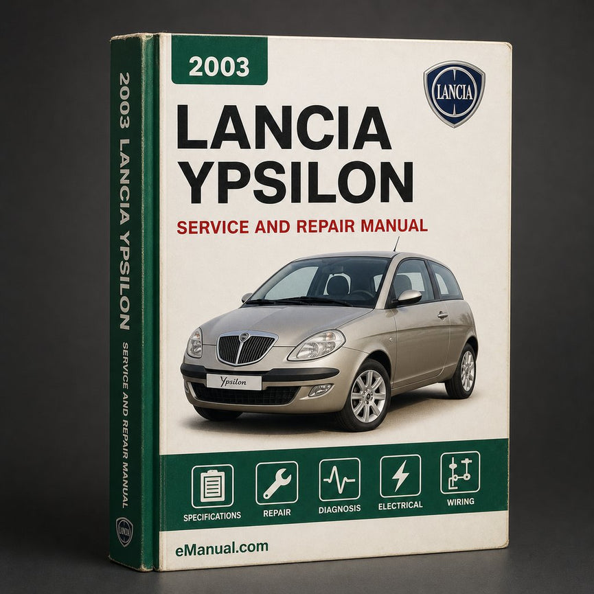 Lancia Ypsilon Complete Workshop Service Repair Manual 2003 2004 2005 2006 2007
