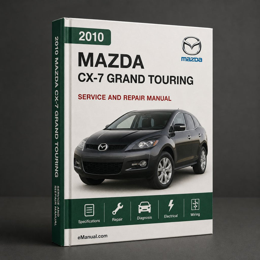 Mazda CX-7 Grand Touring Complete Workshop Service Repair Manual 2010 2011 2012