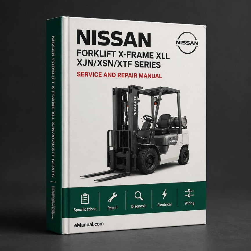 Nissan Forklift X-frame XLL XJN/XSN/XTF Series* Factory Service / Repair/ Workshop Manual Instant Download PDF