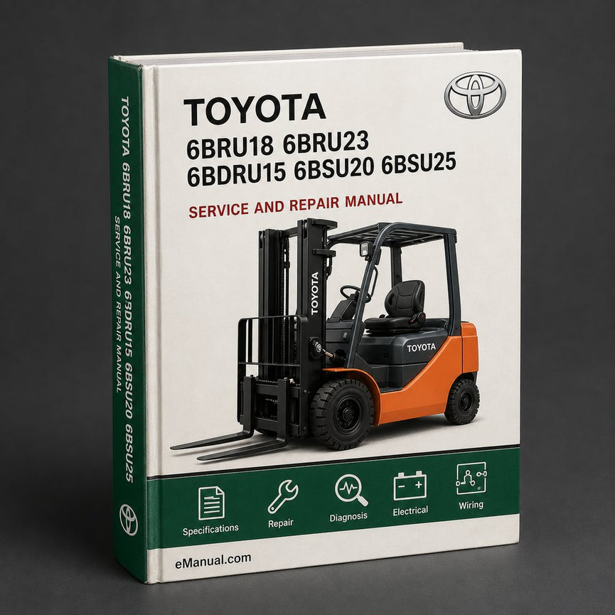 Toyota 6BRU18 6BRU23 6BDRU15 6BSU20 6BSU25 Forklift Full Service & Repair Manual