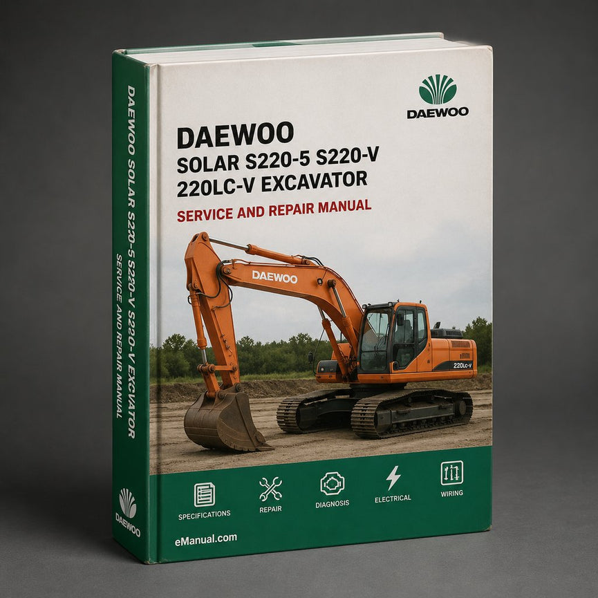 Daewoo Solar S220-5 S220-V 220LC-V Excavator Complete Workshop Service Repair Manual
