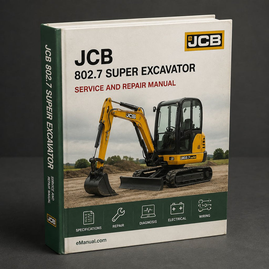 JCB 802.7 Super Excavator Workshop Repair Service Manual