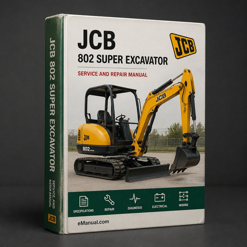 JCB 802 Super Excavator Workshop Repair Service Manual