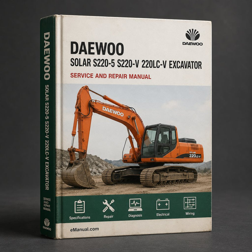 Daewoo Solar S220-5 S220-V 220LC-V Excavator Service & Repair Workshop Manual Download PDF
