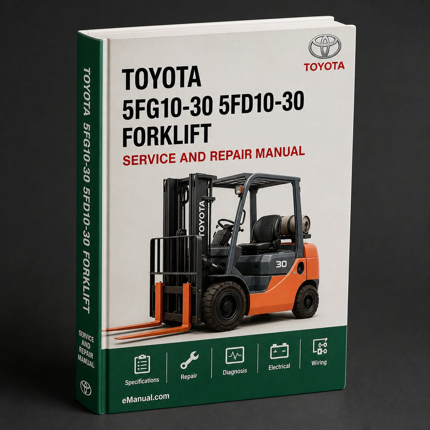 Toyota 5FG10-30 5FD10-30 Forklift Complete Workshop Service Repair Manual