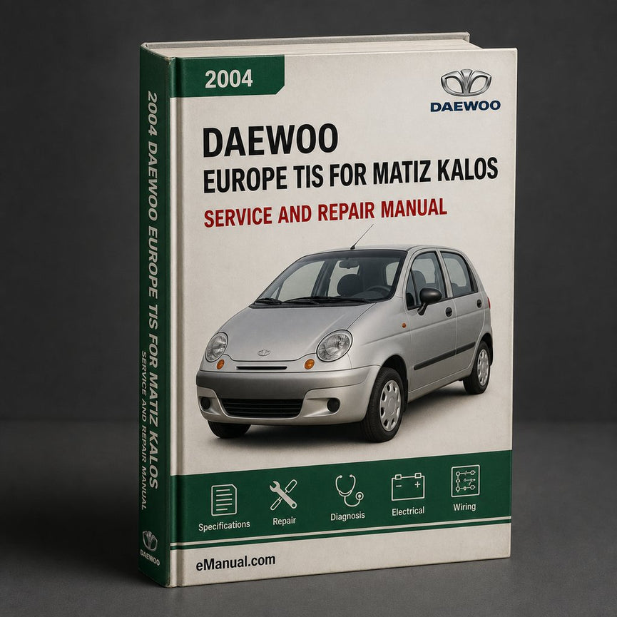 Daewoo Europe TIS 2004 Service Repair Manual for Matiz Kalos Nubira Lancetti Tacuma Rezzo Evanda