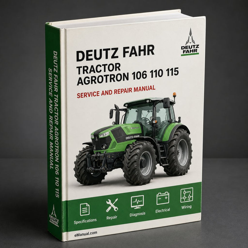 DEUTZ FAHR Tractor AGROTRON 106 110 115 120 Workshop Manual