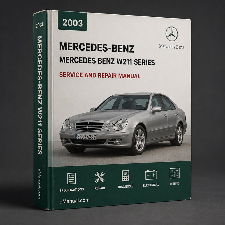 Mercedes Benz W211 Series Complete Workshop Service Repair Manual 2003 2004 2005 2006 2007