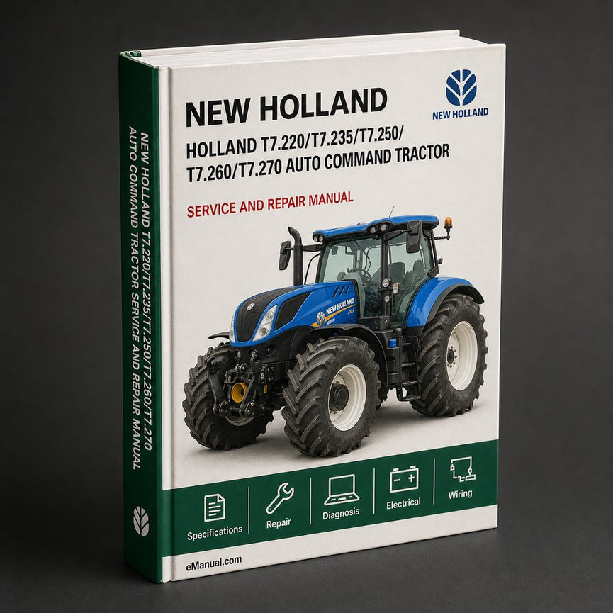 New Holland T7.220/T7.235/T7.250/T7.260/T7.270 Auto Command Tractor T7.220/T7.235/T7.250/T7.260 Power Command Tractor Service Repair Workshop Manual