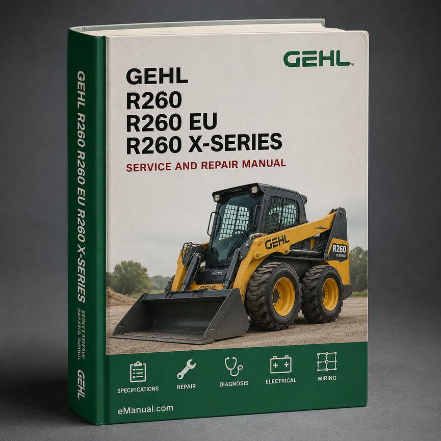 Gehl R260 R260 (EU) R260 X-Series Skid Steer Loader Parts Manual