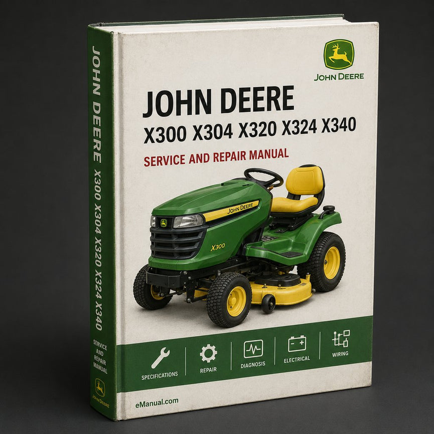 John Deere X300 X304 X320 X324 X340 X360 Select Series Tractor Complete Workshop Service Repair Manual PDF