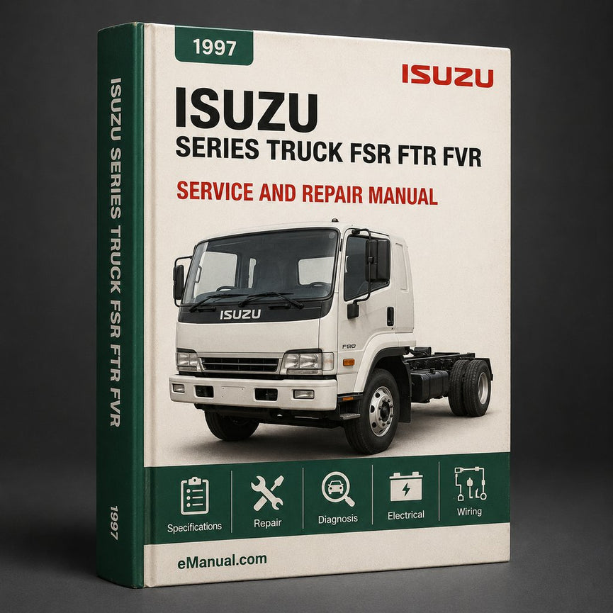 Isuzu F Series Truck FSR FTR FVR Complete Workshop Service Repair Manual 1997 1998 1999 2000 2001 2002 PDF