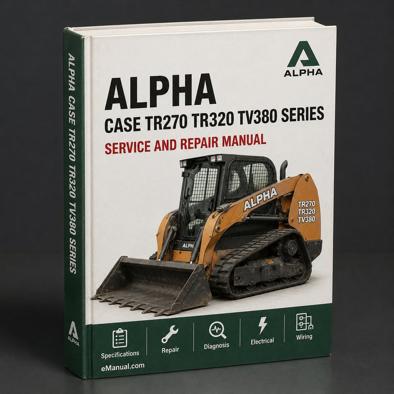 Case TR270 TR320 TV380 Alpha Series Compact Track Loader Service Repair Workshop Manual PDF