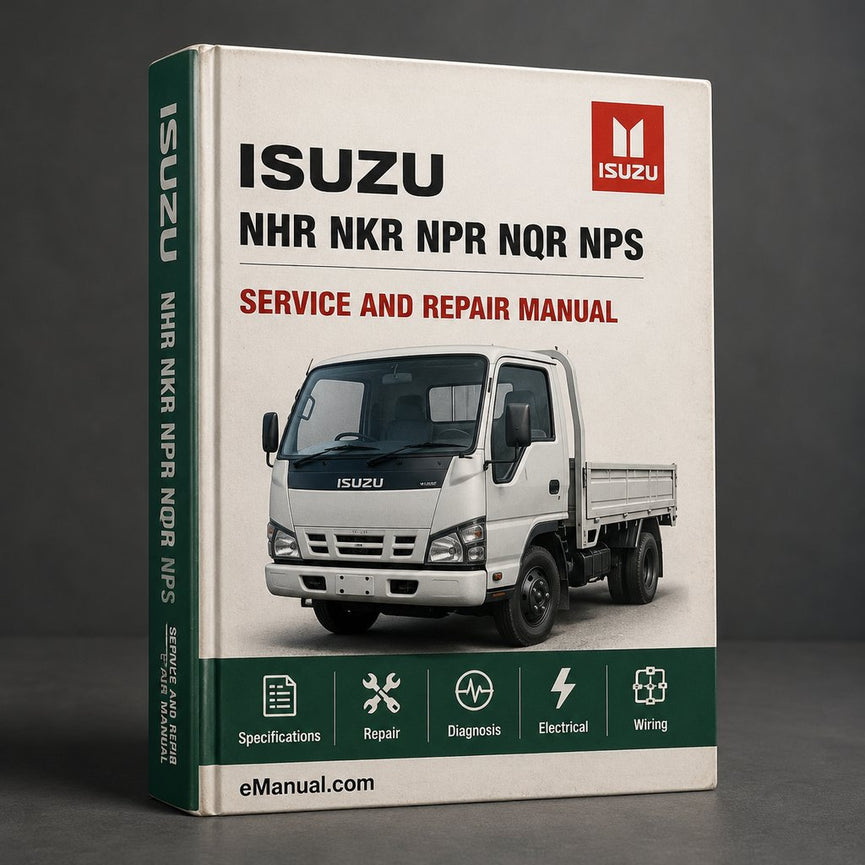 Isuzu NHR NKR NPR NQR NPS Series Commercial Truck Complete Workshop Service Repair Manual 1994 1995 1996 1997 1998 1999 2000 2001 2002 2003 PDF
