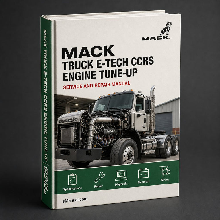 Mack Truck E-Tech CCRS Engine Tune-Up Complete Workshop Service Repair Manual 2001 PDF