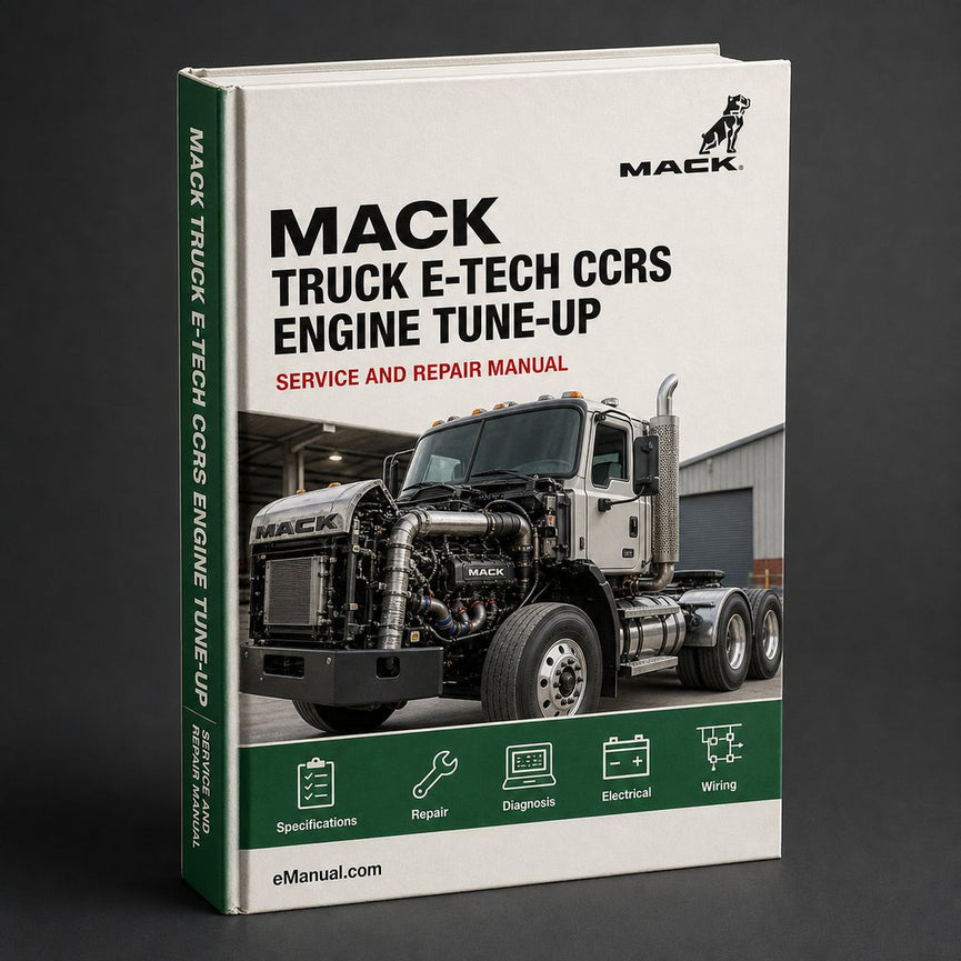 Mack Truck E-Tech CCRS Engine Tune-Up Complete Workshop Service Repair Manual 2001 PDF
