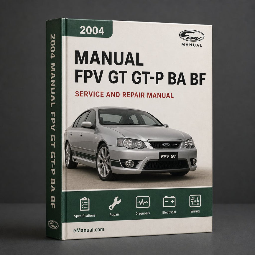 FPV GT GT-P BA BF 2004-2007 Workshop Service Repair Manual PDF