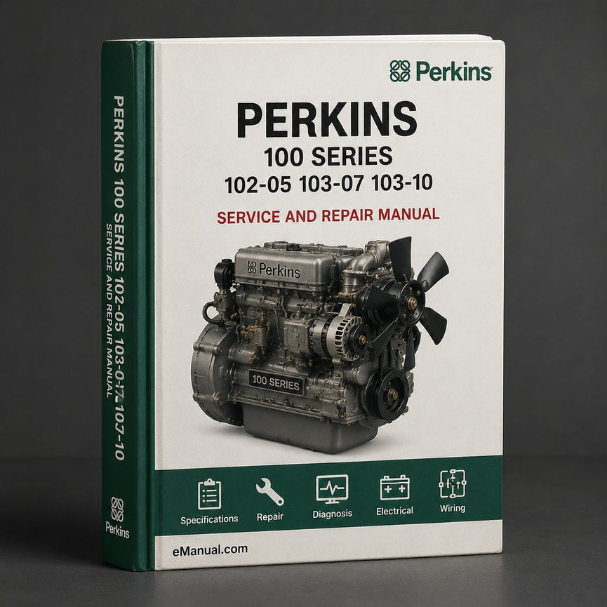 Perkins 100 Series 102-05 103-07 103-10 103-13 103-15 104-19 104-22 Diesel Engine Complete Workshop Service Repair Manual PDF