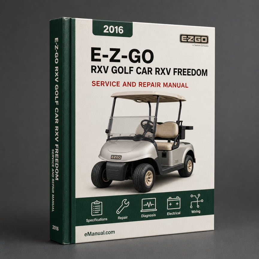 E-Z-GO RXV Golf Car RXV Freedom RXV Shuttle 2+2Electric Powered Vehicle 2016-2018 Service Repair Workshop Manual PDF